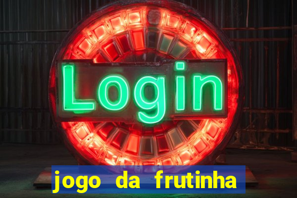 jogo da frutinha da dinheiro